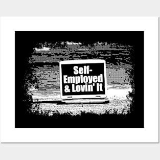 Self employed and lovin it Posters and Art